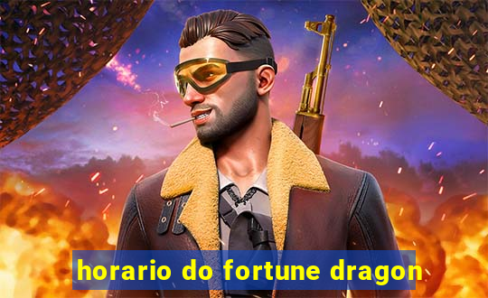 horario do fortune dragon